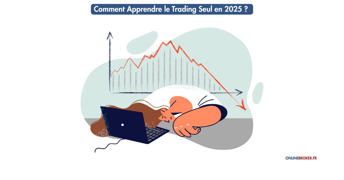 Comment Apprendre le Trading Seul en 2025 ?