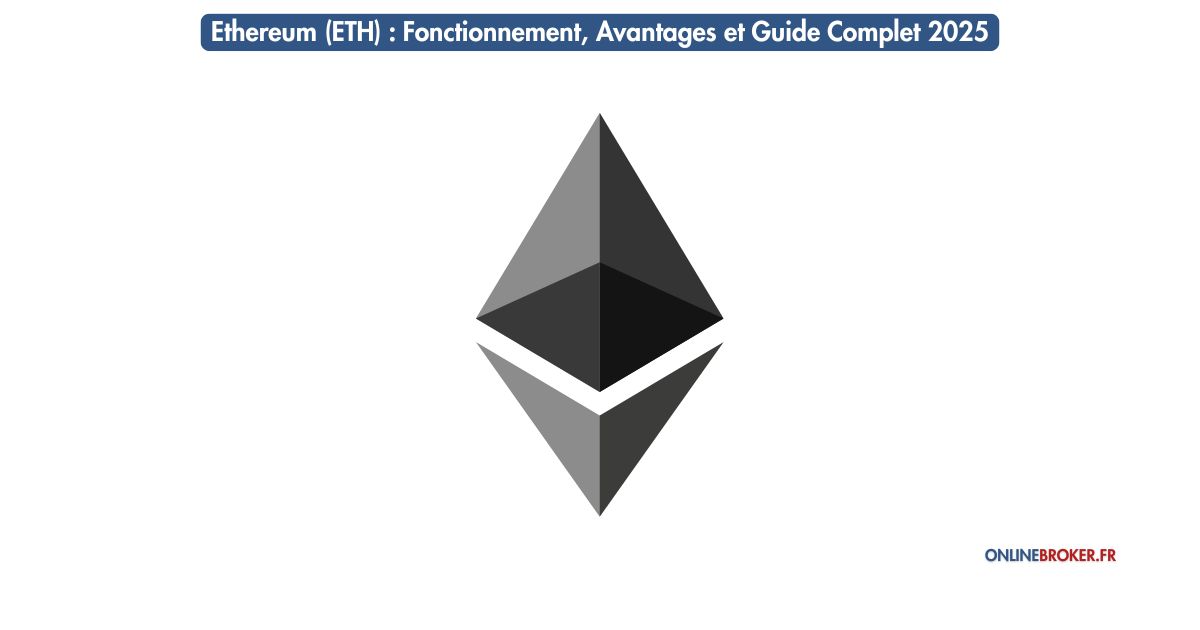 Ethereum (ETH) : Fonctionnement, Avantages et Guide Complet 2025